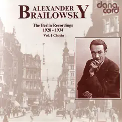Alexander Brailowsky - The Berlin Recordings, Vol. 1 - Chopin by Alexander Brailowsky album reviews, ratings, credits
