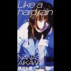 LIKE a HARD RAIN - Single by Nanase Aikawa album reviews, ratings, credits