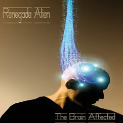 The Brain Affected - Single by Renegade Alien album reviews, ratings, credits
