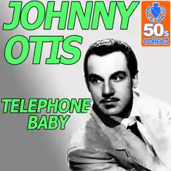 Telephone Baby (Digitally Remastered) - Single by Johnny Otis album reviews, ratings, credits