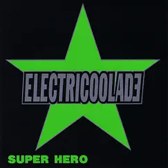 Super Hero by Electricoolade album reviews, ratings, credits