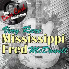Very Rare Mississippi Fred (The Dave Cash Collection) by Mississippi Fred McDowell album reviews, ratings, credits
