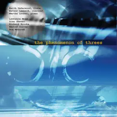 The Phenomenon of Threes: Chamber Trios for Flute, Clarinet and Piano by Esther Lamneck, Keith Underwood & Martha Locker album reviews, ratings, credits