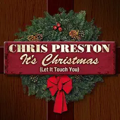 It's Christmas (Let It Touch You) - Single by Chris Preston album reviews, ratings, credits