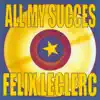 All My Succès : Félix Leclerc album lyrics, reviews, download