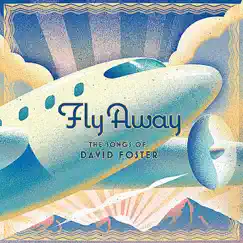 Fly Away the Songs of David Foster by Various Artists album reviews, ratings, credits