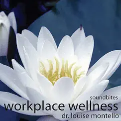 Workplace Wellness Soundbites by Dr. Louise Montello album reviews, ratings, credits