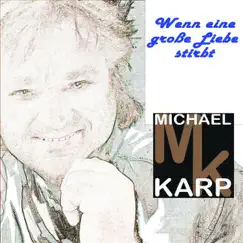 Wenn eine große Liebe stirbt - Single by Michael Karp album reviews, ratings, credits