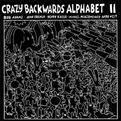 Crazy Backwards Alphabet 2 by Andy West, Henry Kaiser, John French & Michael Maksyemenko album reviews, ratings, credits