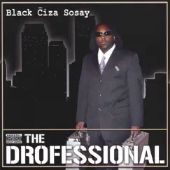 The Drofessional by Black Ciza Sosay album reviews, ratings, credits