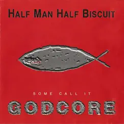 Some Call It Godcore by Half Man Half Biscuit album reviews, ratings, credits