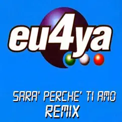 Sarà Perché Ti Amo (Remix) by EU4YA album reviews, ratings, credits