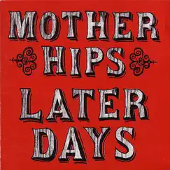 Later Days by The Mother Hips album reviews, ratings, credits