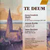 Handel: Te Deum, Hwv 283 - Dvorak: Te Deum, Op. 103 - Bruckner: Te Deum, Wab 45 - Psalm 150, Wab 38 album lyrics, reviews, download