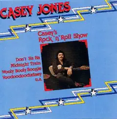 Casey's Rock 'n' Roll Show by Casey Jones album reviews, ratings, credits