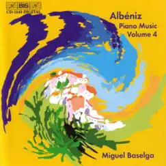 Albeniz: Piano Music, Vol. 4 by Miguel Baselga album reviews, ratings, credits