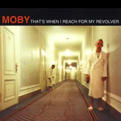 That's When I Reach for My Revolver - EP by Moby album reviews, ratings, credits