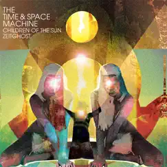 Children of the Sun / Zeitghost - Single by The Time & Space Machine album reviews, ratings, credits
