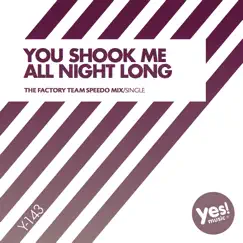 You Shook Me All Night Long (The Factory Team Speedo Mix) Song Lyrics