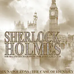 Sherlock Holmes - Six Napoleons; the Case of Identity By Arthur Conan Doyle by Sir Ralph Richardson & John Gielgud album reviews, ratings, credits