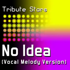 No Idea (Vocal Melody Version) - Single by Tribute Stars album reviews, ratings, credits