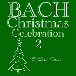 Bach Christmas Celebration 2 by The Yuletide Collective album reviews, ratings, credits