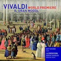 Vivaldi: Concerto Il Gran Mogol for Flute, Strings & Continuo in D, RV431a - Single by Katy Bircher, La Serenissima & Adrian Chandler album reviews, ratings, credits