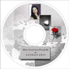 When I Found Love I Found Me - Single by Georgia Gray album reviews, ratings, credits