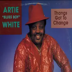 Thangs Got to Change by Artie White album reviews, ratings, credits