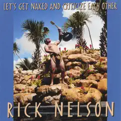 Let's Get Naked and Criticize Each Other by Rick Nelson album reviews, ratings, credits
