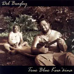 True Blue Kua‘aina by Del Beazley album reviews, ratings, credits