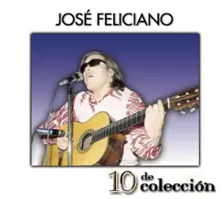 10 de Colección: José Féliciano by José Feliciano album reviews, ratings, credits