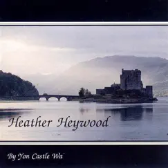 By Yon Castle Wa' by Heather Heywood album reviews, ratings, credits