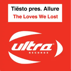 The Loves We Lost - Single by Tiësto & Allure album reviews, ratings, credits