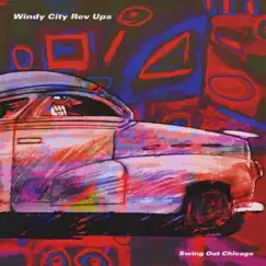 Swing Out Chicago by Windy City Rev Ups album reviews, ratings, credits