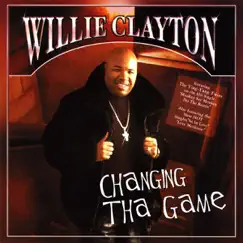 Changing Tha Game by Willie Clayton album reviews, ratings, credits