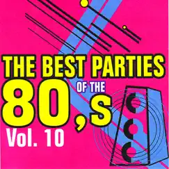 The Best Parties of the 80's, Vol. 10 by Javier Martinez Maya album reviews, ratings, credits