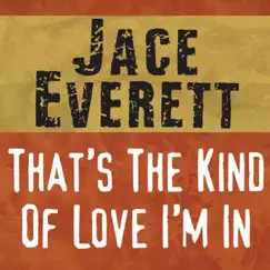 That's the Kind of Love I'm In - Single by Jace Everett album reviews, ratings, credits