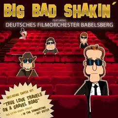 True Love Travels On a Gravel Road (feat. Deutsches Filmorchester Babelsberg) - EP by Big Bad Shakin' album reviews, ratings, credits