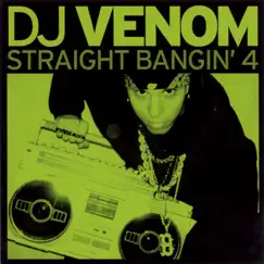 Straight Bangin' 4 (Continuous DJ Mix By DJ Venom) by DJ Venom album reviews, ratings, credits