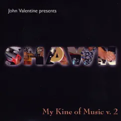 John Valentine Presents Shawn My Kine of Music, Vol. 2 by Shawn Ishimoto album reviews, ratings, credits