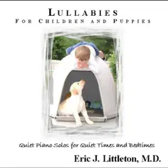 Lullabies for Children and Puppies by Eric J. Littleton, M.D. album reviews, ratings, credits