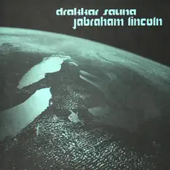 Jabraham Lincoln by Drakkar Sauna album reviews, ratings, credits