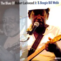 The Blues Of by Robert Lockwood, Jr. & Boogie Bill Webb album reviews, ratings, credits