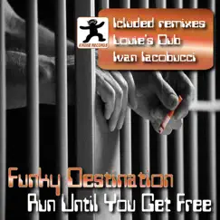 Run Until You Get Free - EP by Funky Destination album reviews, ratings, credits