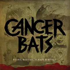 Bears, Mayors, Scraps, & Bones by Cancer Bats album reviews, ratings, credits