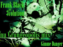 Gimme Danger (Ne Grungeopolis Mix) - Single by Frank Black & 3volution album reviews, ratings, credits