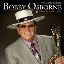 Try a Little Kindness by Bobby Osborne & The Rocky Top X-Press album reviews, ratings, credits