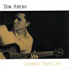 Change Your Life by Don Amero album reviews, ratings, credits