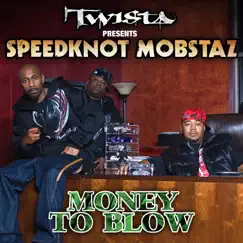 Money to Blow - Single by Twista Presents Speedknot Mobstaz album reviews, ratings, credits